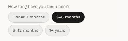 The "How long have you been here?" pills, 3 to 6 months selected